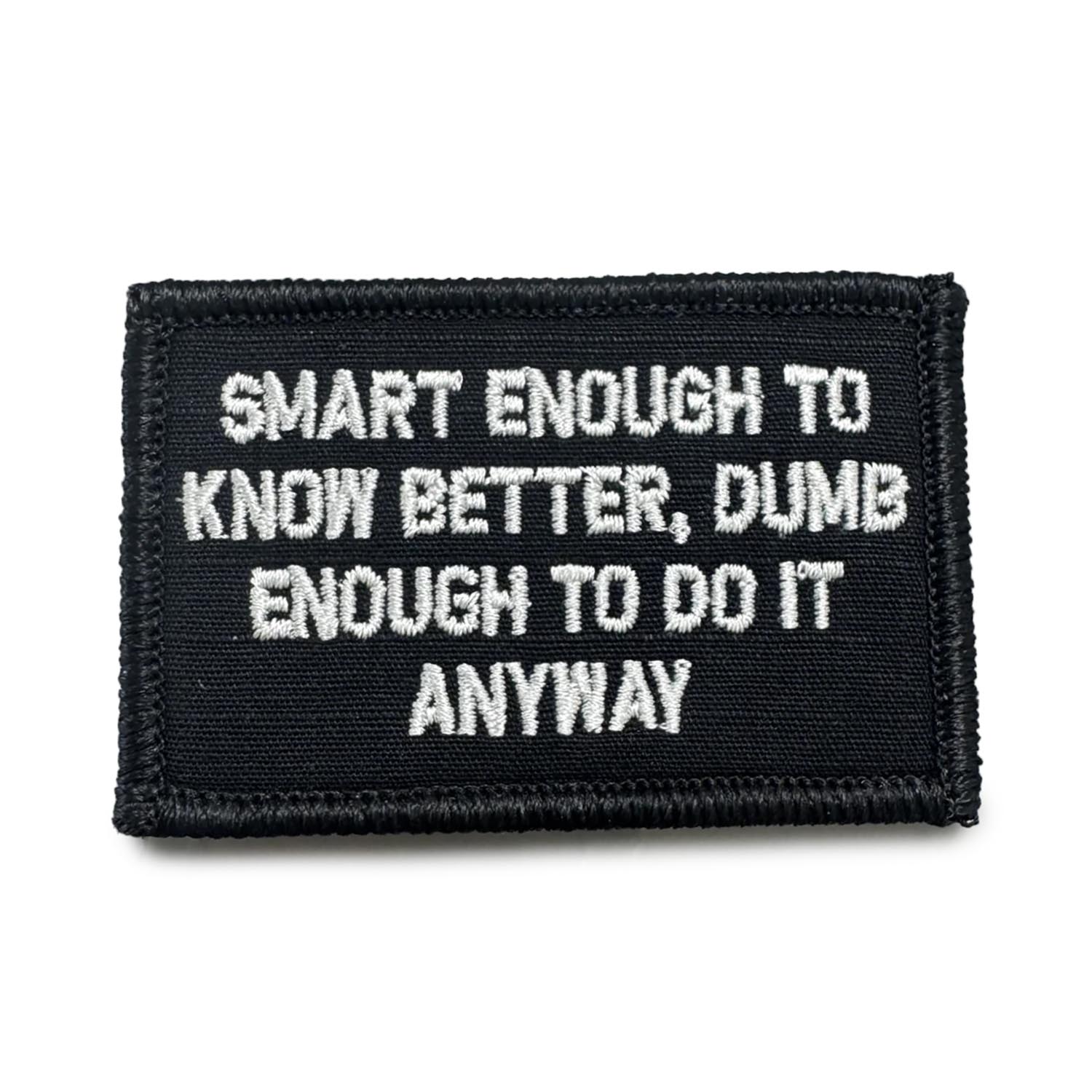 TACTICAL GEAR JUNKIE &QUOT;SMART ENOUGH TO KNOW BETTER&QUOT;